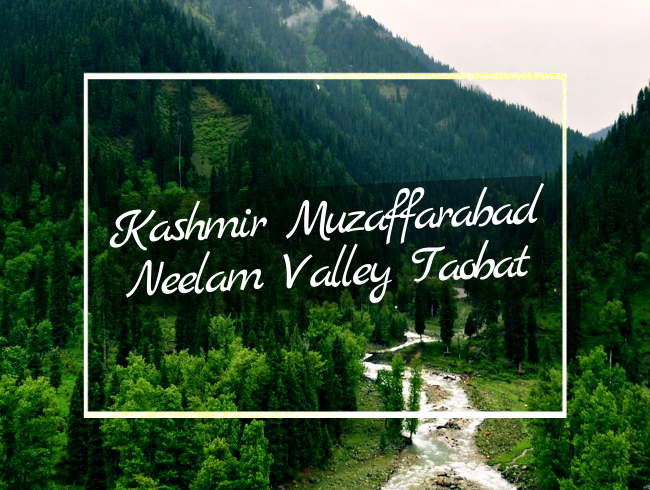 Kashmir Muzaffarabad Neelam Valley Taobat Tour