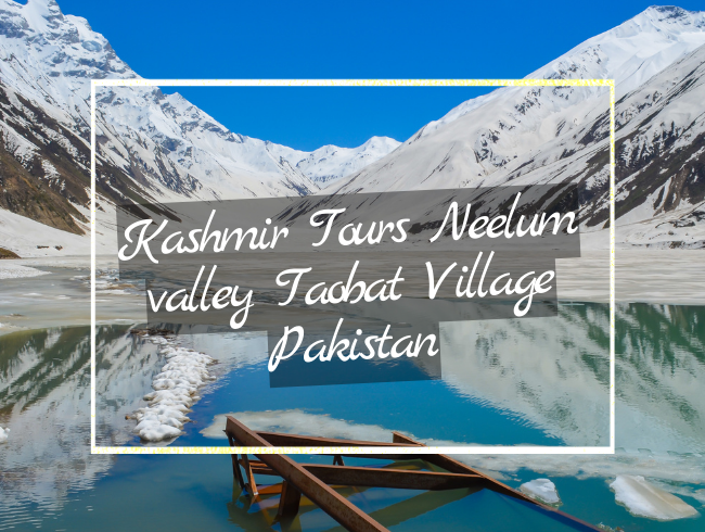 Kashmir Tours Neelum valley Taobat Village Pakistan
