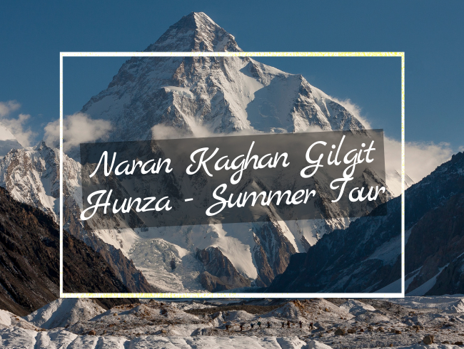 Naran Kaghan Gilgit Hunza - Summer Tour
