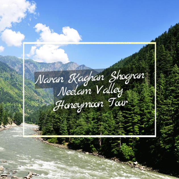 Naran Kaghan Shogran Neelam Valley Honeymoon
