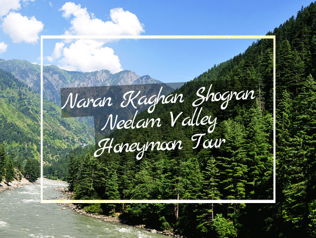 Naran Kaghan Shogran Neelam Valley Honeymoon