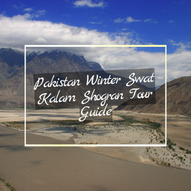 Pakistan Winter Swat Kalam Shogran Tour Guide