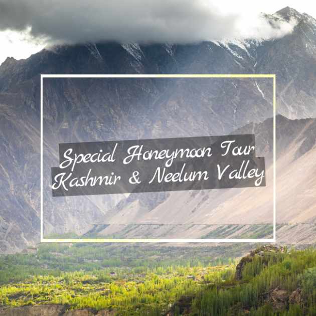 Special Honeymoon Tour Kashmir & Neelum Valley tour pakistan