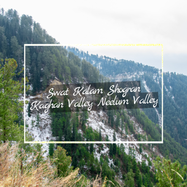 Swat Kalam Shogran Kaghan Valley Neelum Valley tour