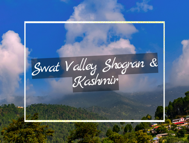 Swat Valley Shogran & Kashmir tour pakistan